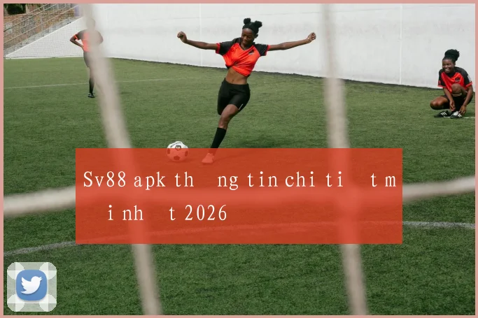 Sv88 apk thông tin chi tiết mới nhất 2026