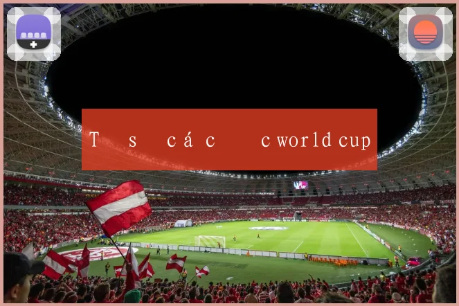 Tỷ số cá cược world cup