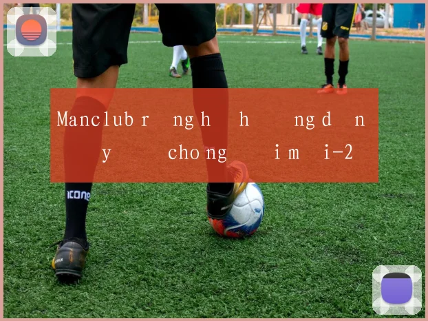 Manclub rồng hổ hướng dẫn đầy đủ cho người mới
