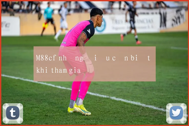 M88cf những điều cần biết khi tham gia